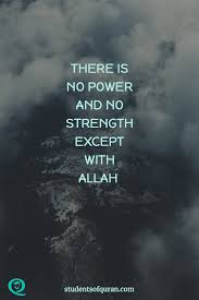 There Is No Power And No Strength Except With Allah Rememberallah Allah Dua Muslims Islam Islamic Inspirational Quotes Quran Quotes Strength Quran Quotes