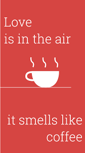 Love Is In The Air And It Smells Like Coffee Love Is In The Air And It Smells Like Coffee Iphone 6 Wallpaper Tea Wallpaper Coffee Valentines Coffee Love