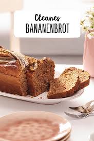 Cleanes Bananenbrot Rezept Rezept Bananenbrot Bananen Brot Lebensmittel Essen