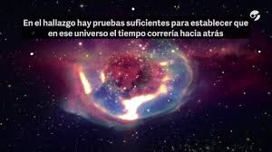 Video La Nasa Y Un Inquietante Universo Paralelo Donde El Tiempo Podria Ir Hacia Atras Universo Universo Paralelo Nasa