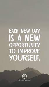  Each New Day Is A New Opportunity To Improve Yourself Inspirational And Motivational Iphone New Day Quotes Inspirational Quotes Wallpapers Hd Wallpaper Quotes