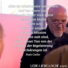 Paulo coelho de souza (portuguese: Spruchkarte Mit Zitat Alles Ist Miteinander Verbunden Und Hat Einen Sinn Obwohl Dieser Sinn Meist Lebe Liebe Lache Com