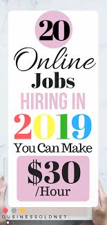 20 Online Jobs Hiring In 2019 You Can Make 30 Hour Online Jobs Best Online Jobs Work From Home Jobs