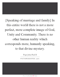 Speaking Of Marriage And Family In This Entire World There Is Picture Quotes