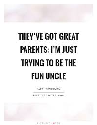 134 uncle quotes follow in order of popularity. 13 Quotes For Uncles Ideas Uncle Quotes Quotes Uncles