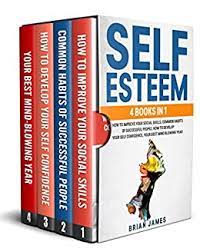 It's only natural to go through occasional brief periods during which you might lack confidence in a specific area of your life; Self Esteem 4 Books In 1 How To Improve Your Social Skills Successful People Habits Self Confidence Social Intelligence And Secrets To Better Yourself Ebook James Brian Amazon Co Uk Kindle Store