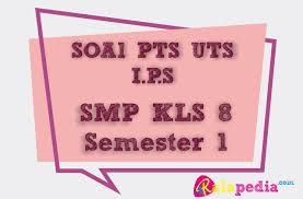 50 contoh soal uts pts ips kelas 9 semester 1 kurikulum 2013 dan jawabannya smp mts halo selamat datang kembali di blog soal soal sekolah postingan ini berisikan soal ulangan tengah semester atau penilaian tengah semester ganjil ilmu pengetahuan sosial untuk siswa kelas 9 k13 edisi revisi.sehingga ilmu yang di pelajari juga menjelaskan tentang. Soal Ulangan Pts Ips Kelas 8 Semester 1 Lengkap Kunci Jawaban Ralapedia