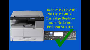 While compact the mp 2014d provides you with a hard working a3 black and white mfp with the functionality to meet the document imaging needs of a demanding office environment. Ricoh Mp 2014 Mp 2001 Mp 2501 All Cartridge Replacement Red Alert Problem Solution 100 Tested 2020 Youtube