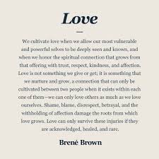The spiritual nature of humans is to love and support for each other. Definitions Brene Brown
