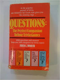 Read on for some hilarious trivia questions that will make your brain and your funny bone work overtime. Questions The Perfect Companion To Your Trivia Games Worth Fred 9780446325004 Amazon Com Books