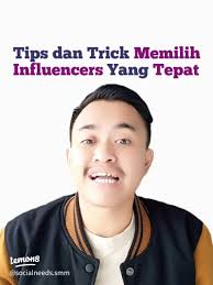 Panduan Memilih Influencer yang Tepat untuk Bisnis Anda