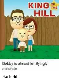 King Of The Hill Bobby Is Almost Terrifyingly Accurate Hank Hill King Of The Hill Meme On Me Me King of the hill represented life in the american south, so it makes perfect sense that fans of the show decided to combine it with anime, right? king of the hill bobby is almost