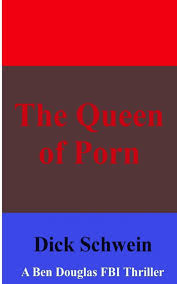 The Queen of Porn (Ben Douglas FBI Thriller series): Schwein Sr., Dick:  9781530695256: Amazon.com: Books