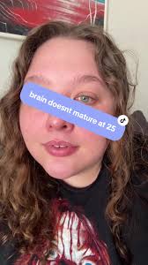 your brain doesnt mature at 25!! #development #brain #maturity #fyp