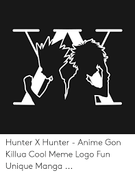 Hunter × hunter (ハンター×ハンター, hantā hantā), pronounced hunter hunter, is a japanese manga series written and illustrated by yoshihiro togashi. Hunter X Hunter Anime Gon Killua Cool Meme Logo Fun Unique Manga Anime Meme On Me Me