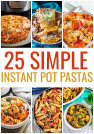 25 Simple Instant Pot Pasta Recipes Instant Pot Pasta Recipe Pasta Recipes Recipes