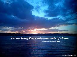 Daily Inspiration Daily Quotes Let Me Bring Peace Into Moments Of Chaos Jlh