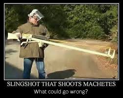 Meme Slingshot That Shoots Machetes What Could Go Wrong Jpg 524 421 Funny Photos Funny Pictures Slingshot