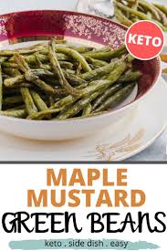 Easy Keto Maple Mustard Green Beans Recipe Ketofocus Recipe In 2020 Green Bean Recipes Mustard Green Beans Recipe Green Beans