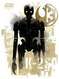 The Art Of Rogue One A Star Wars Story New Rogue One Official Posters Hd A Star Wars Story K 2so Grunge Hd Hi Res Star Wars Art Star Wars Poster War