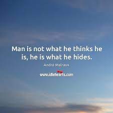 Man Is Not What He Thinks He Is He Is What He Hides Idlehearts