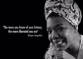 The More You Know Of Your History The More Liberated You Are Maya Angelou Knowthyself Black History Quotes History Quotes Best Love Quotes