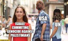 The israel palestinian conflict has rumbled on for decades, having begun over a dispute between land and borders. Israel Commiting Genocide Against Palestinians Usa And Us Looking The Other Way Red Dress Meme Starecat Com