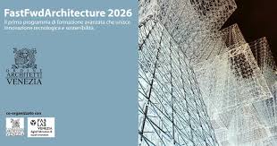 FastFwdArchitecture 2026. A Venezia il primo programma italiano ...