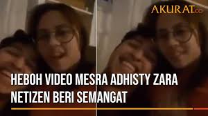 Video zara adhisty diremas payudaranya. Heboh Video Mesra Adhisty Zara Netizen Beri Semangat