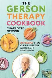 Juicing of up to 20 pounds of organic fruits and vegetables per day. The Gerson Therapy Cookbook Paperback Green Apple Books