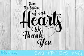 Choose from thousands of designs or make your own today! Svg Dxf Eps Design File Thank You From The Bottom Of My Heart 4 25 X 5 5 Birthday Thank You Card Cut File Design Wedding Thank You Paper Paper Party Supplies Kromasol Com