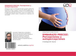 Imagenes de embarazo precoz para dibujar. Embarazo Precoz Percepciones Y Autopercepciones 978 620 2 12492 8 620212492x 9786202124928 By Natalia Rosario Aranibar Escarcha