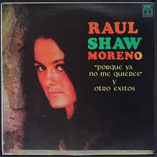 RAUL SHAW MORENO: porque ya no me quieres y otro exitos ODEON 12" LP 33 RPM