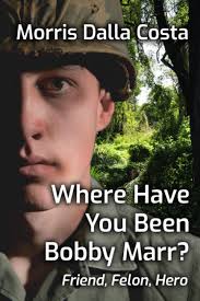 Where Have You Been Bobby Marr?: Friend, Felon, Hero: Dalla Costa, Morris:  9798480392494: Amazon.com: Books