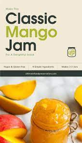Make This Classic Mango Jam For A Delightful Snack Recipe Ufp Recipe Mango Jam Mango Recipes Recipes