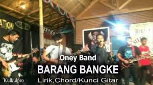 Chords ratings, diagrams and lyrics. Barang Bangke Oney Band Lirik Chord Kunci Gitar Youtube