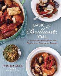 People are always looking for tasty ways to cook that are still good for the body, particularly during a time when many have packed on their share of pandemic pounds. Basic To Brilliant Y All 150 Refined Southern Recipes And Ways To Dress Them Up For Company A Cookbook Virginia Willis Helene Dujardin Anne Willan 9781607740094 Amazon Com Books
