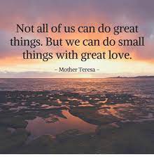 Mutual Ground No Twitter Not All Of Us Can Do Great Things But We Can Do Small Things With Great Love Mother Teresa Mondaymotivation Https T Co Bwglnmdcub Twitter