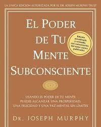 ¿qué tanta capacidad tienes para calcular, por ejemplo cantidades, valores, cifras numéricas. El Poder De La Mente Subconsciente Joseph Murphy Pdf El Poder De La Mente Subconsciente Poder De La Mente Libros De Autoayuda Recomendados Libros De Psicologia