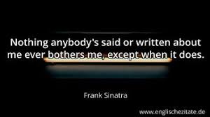 Sound is there none, save evermore the fierce wind's sweep and moan, from whose grey hands the keen white snow is shaken in desperate gusts, that fitfully lull and waken, dense as night's darkness round they towers of stone. Frank Sinatra Zitate Auf Englisch Englischezitate De
