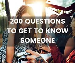 Y'all know the bible there you go. 200 Questions To Get To Know Someone The List You Are Looking For