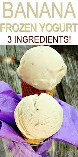 Banana Frozen Yogurt 3 Ingredients Super Easy Healthy Frozen Yogurt Made With Just 3 Ingred Frozen Banana Recipes Plain Yogurt Recipes Banana Frozen Yogurt