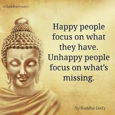 Focus On What You Have Each Day Not What Is Missing Buddha Quote Buddhism Quote Buddha Quotes Inspirational