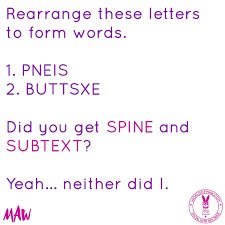 All of these are words. Maw Lady Lara Nsfw On Twitter Rearrange These Letters To Form Words Rearrange Letters Spine Adultmeme Meme Subtext Penis