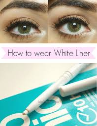 Corallist How To Wear Wa Hite Liner Tips White Eyeliner Tricks White Liners Eye Liner Tricks
