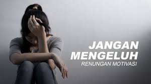 Tuhan selalu punya rencana yang indah untuk kita. Jangan Pernah Mengeluh Video Renungan Motivasi Youtube