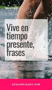 Vive En Tiempo Presente Disfruta La Vida Frases Quote Posters Nihilism Quote Love Me Quotes