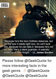 Wow, you really are the hero that gotham deserves! Batman Quotes Not The Hero Gotham Deserves Quotes Channelquote Com