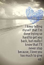 Love Quotes To Get Him Back Forever Want You Back Quotes Love Quotes For Her Getting Him Back