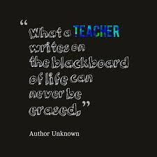 What A Teacher Writes On The Blackboard Of Life Can Never Be Erased Teaching Quotes Teaching Inspiration Resource Classroom